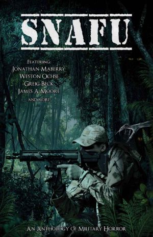 [SNAFU 01] • SNAFU · An Anthology of Military Horror